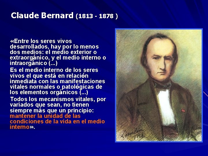 Claude Bernard (1813 - 1878 ) «Entre los seres vivos desarrollados, hay por lo