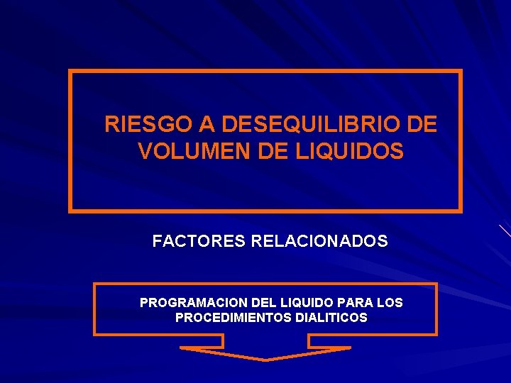 RIESGO A DESEQUILIBRIO DE VOLUMEN DE LIQUIDOS FACTORES RELACIONADOS PROGRAMACION DEL LIQUIDO PARA LOS