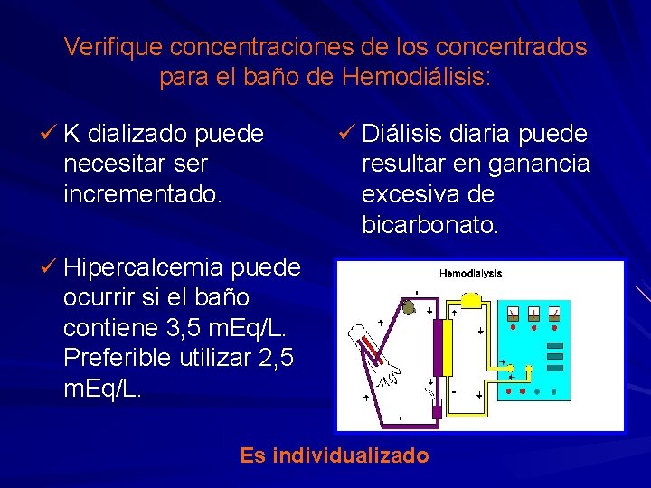 Verifique concentraciones de los concentrados para el baño de Hemodiálisis: ü K dializado puede