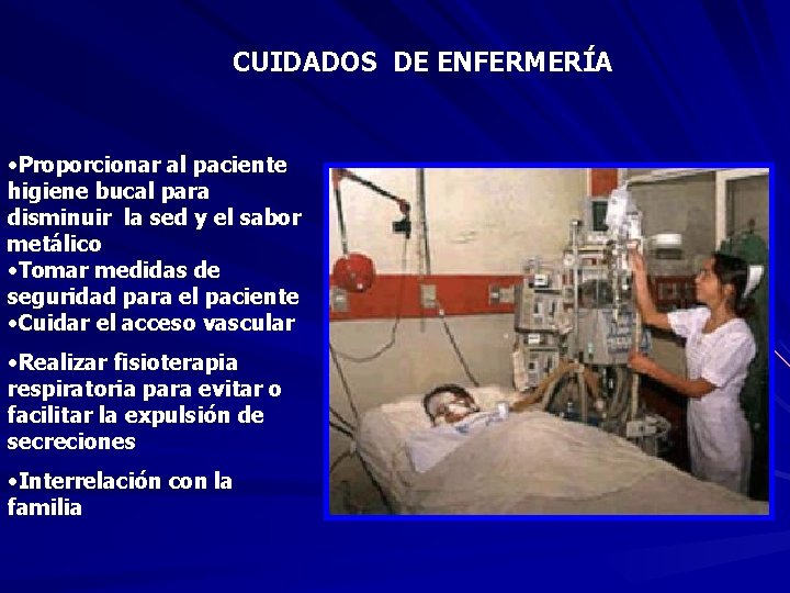 CUIDADOS DE ENFERMERÍA • Proporcionar al paciente higiene bucal para disminuir la sed y