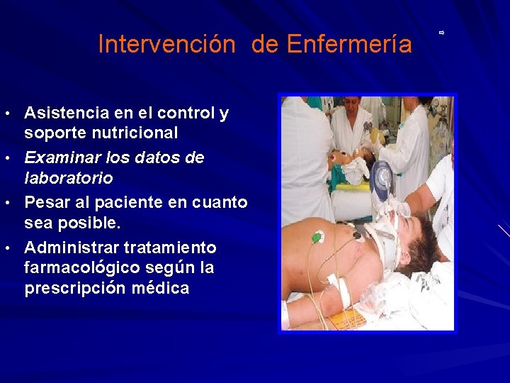 Intervención de Enfermería • Asistencia en el control y soporte nutricional • Examinar los