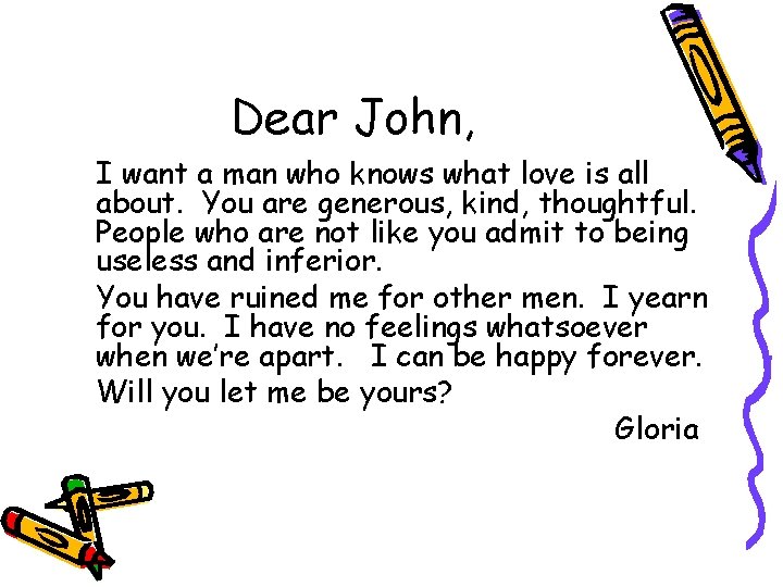 Dear John, I want a man who knows what love is all about. You