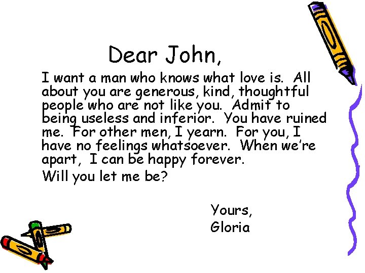 Dear John, I want a man who knows what love is. All about you