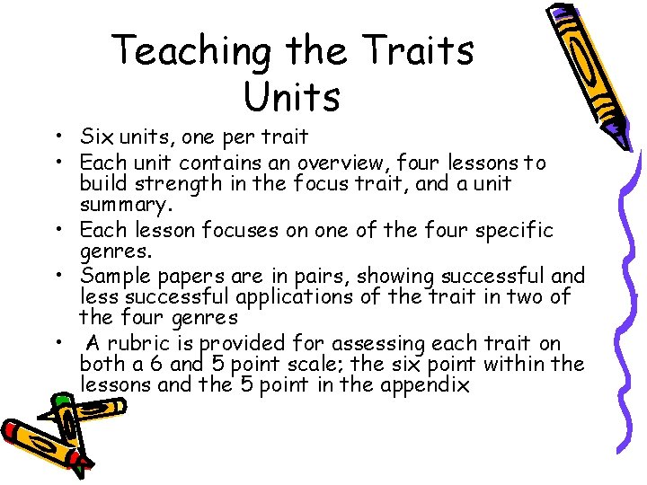 Teaching the Traits Units • Six units, one per trait • Each unit contains
