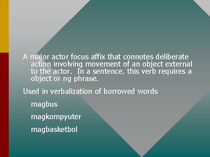 A major actor focus affix that connotes deliberate action involving movement of an object