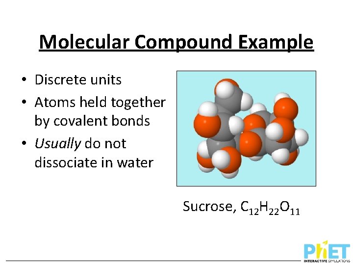 Molecular Compound Example • Discrete units • Atoms held together by covalent bonds •