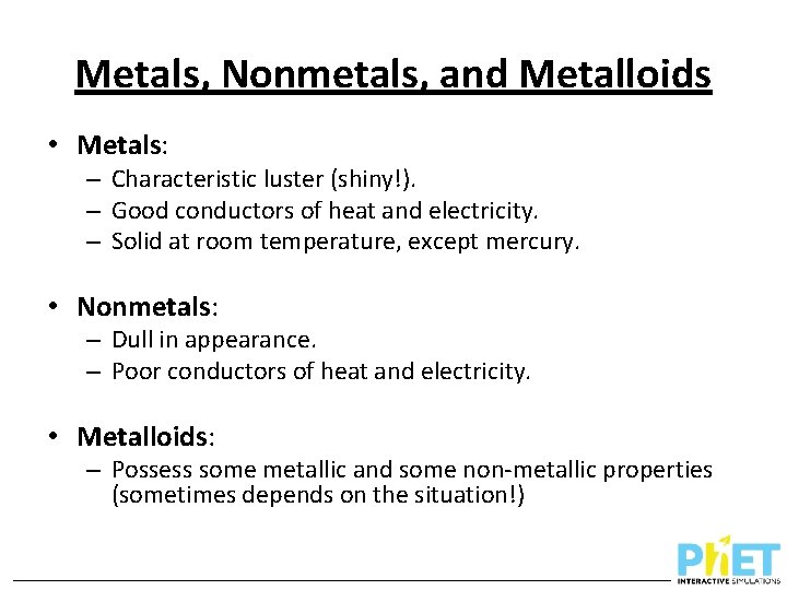 Metals, Nonmetals, and Metalloids • Metals: – Characteristic luster (shiny!). – Good conductors of