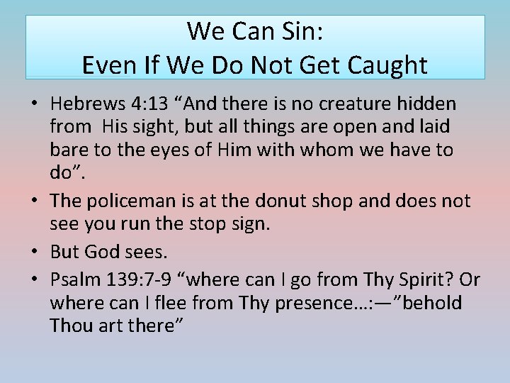 We Can Sin: Even If We Do Not Get Caught • Hebrews 4: 13