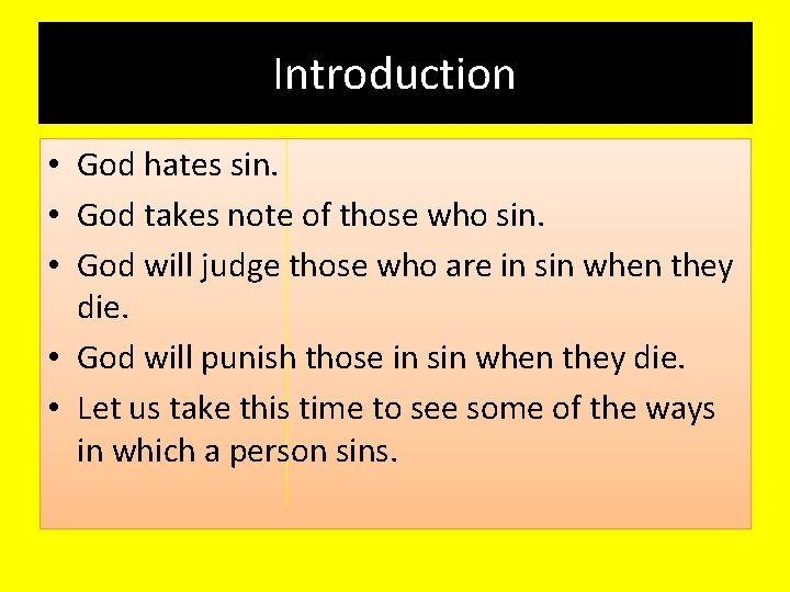 Introduction • God hates sin. • God takes note of those who sin. •