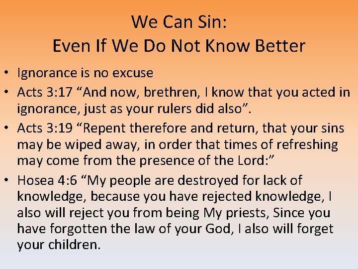 We Can Sin: Even If We Do Not Know Better • Ignorance is no