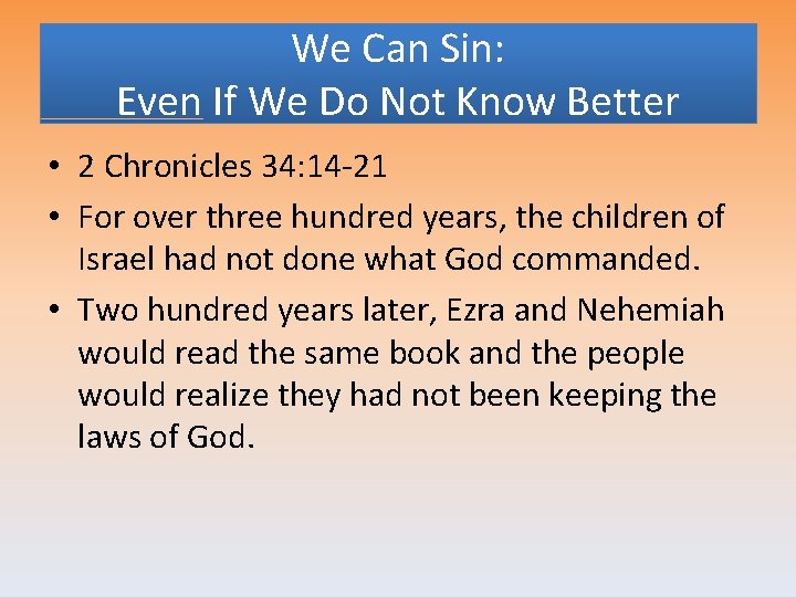 We Can Sin: Even If We Do Not Know Better • 2 Chronicles 34: