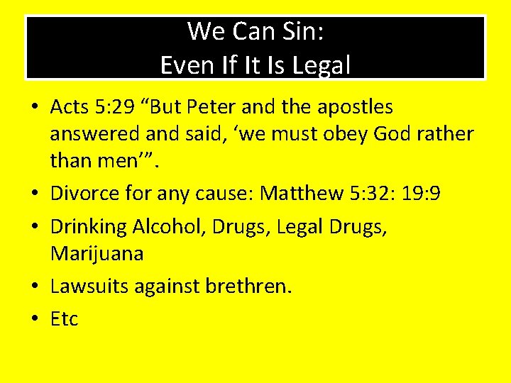 We Can Sin: Even If It Is Legal • Acts 5: 29 “But Peter