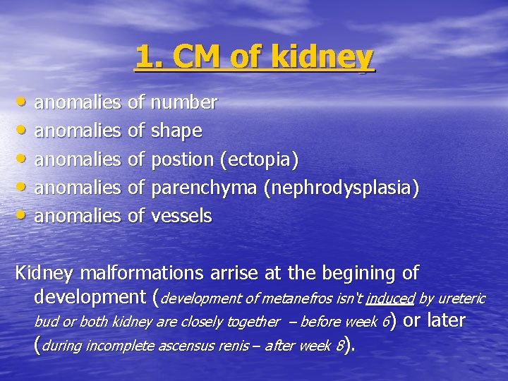 1. CM of kidney • anomalies of number • anomalies of shape • anomalies