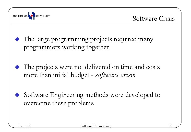 Software Crisis u The large programming projects required many programmers working together u The