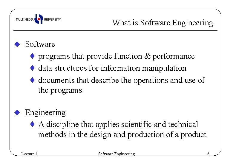 What is Software Engineering u Software t programs that provide function & performance t