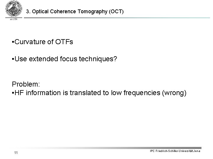 3. Optical Coherence Tomography (OCT) • Curvature of OTFs • Use extended focus techniques?