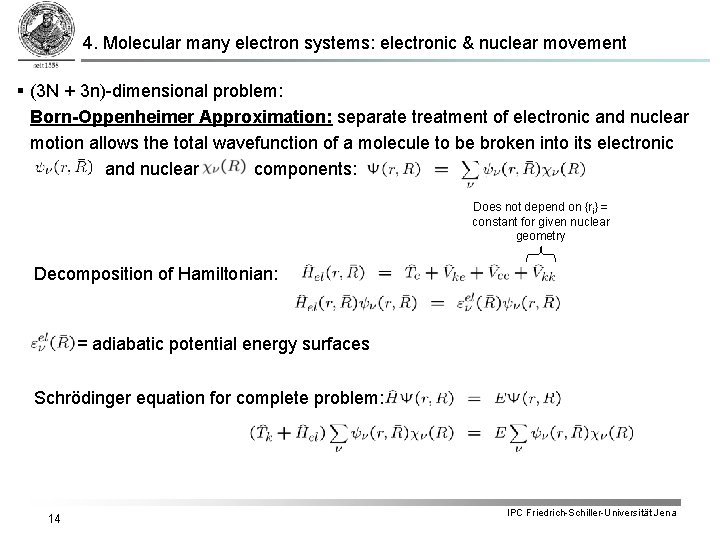 4. Molecular many electron systems: electronic & nuclear movement (3 N + 3 n)-dimensional