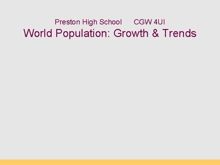 Preston High School CGW 4 UI World Population: Growth & Trends 