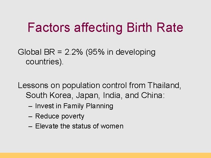 Factors affecting Birth Rate Global BR = 2. 2% (95% in developing countries). Lessons