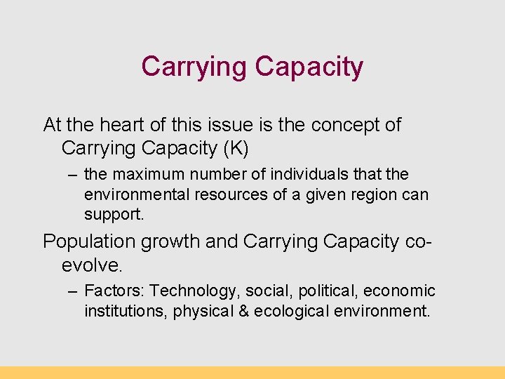 Carrying Capacity At the heart of this issue is the concept of Carrying Capacity