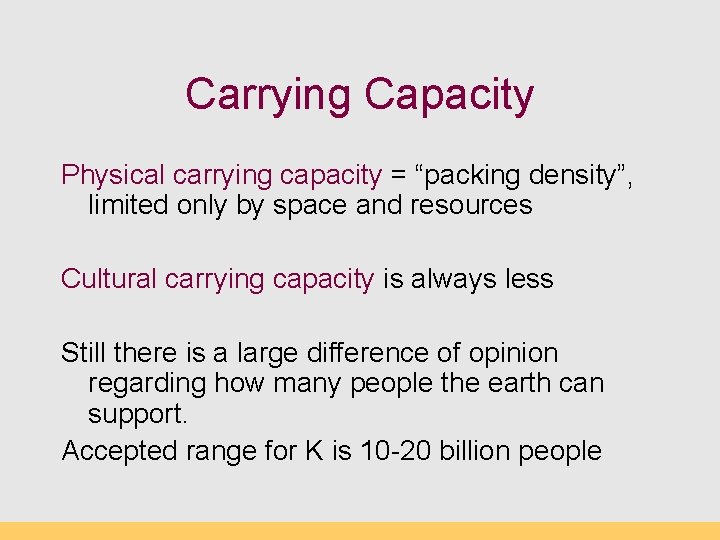 Carrying Capacity Physical carrying capacity = “packing density”, limited only by space and resources