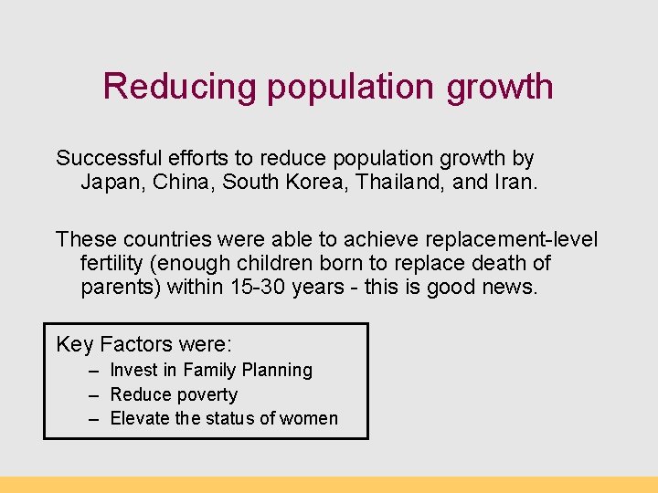 Reducing population growth Successful efforts to reduce population growth by Japan, China, South Korea,