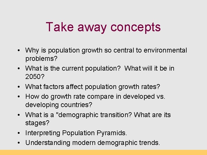 Take away concepts • Why is population growth so central to environmental problems? •