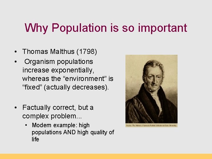 Why Population is so important • Thomas Malthus (1798) • Organism populations increase exponentially,