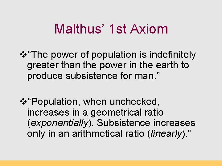 Malthus’ 1 st Axiom v“The power of population is indefinitely greater than the power