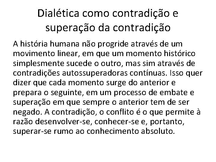 Dialética como contradição e superação da contradição A história humana não progride através de