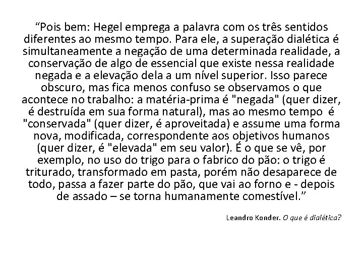 “Pois bem: Hegel emprega a palavra com os três sentidos diferentes ao mesmo tempo.