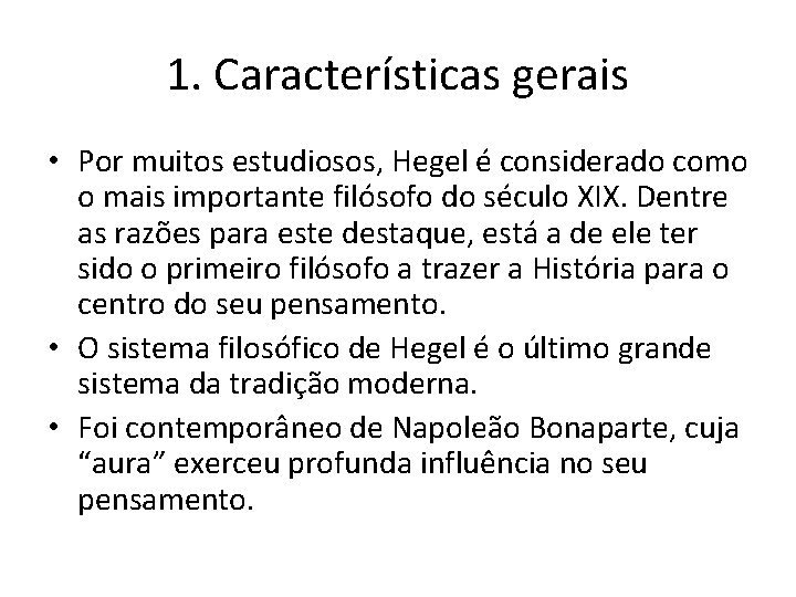 1. Características gerais • Por muitos estudiosos, Hegel é considerado como o mais importante