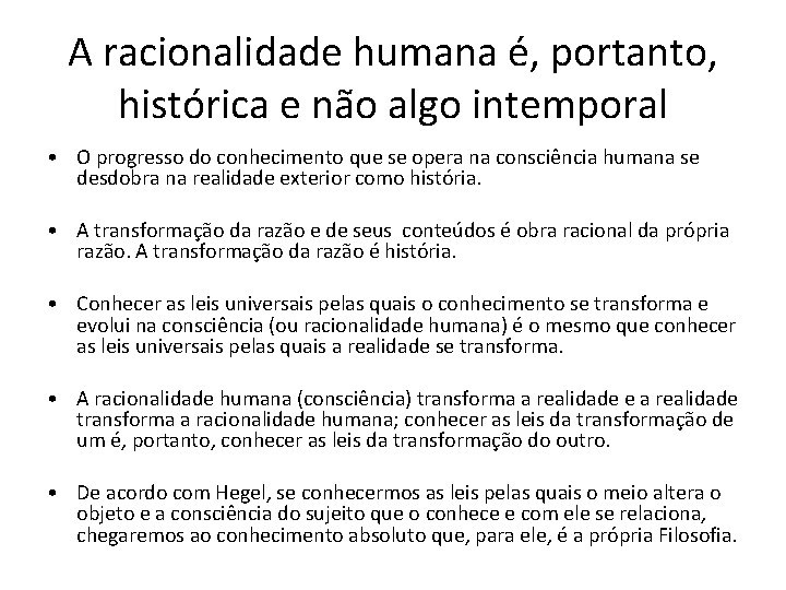 A racionalidade humana é, portanto, histórica e não algo intemporal • O progresso do