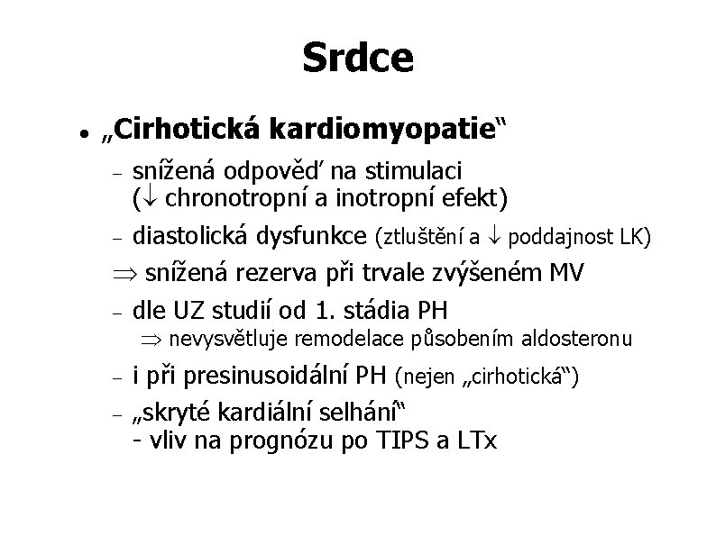 Srdce „Cirhotická kardiomyopatie“ snížená odpověď na stimulaci ( chronotropní a inotropní efekt) diastolická dysfunkce