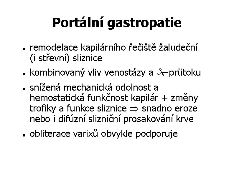 Portální gastropatie remodelace kapilárního řečiště žaludeční (i střevní) sliznice kombinovaný vliv venostázy a průtoku