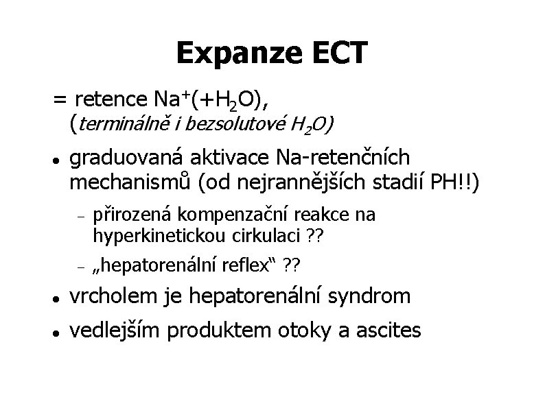 Expanze ECT = retence Na+(+H 2 O), (terminálně i bezsolutové H 2 O) graduovaná Expanze ECT = retence Na+(+H 2 O), (terminálně i bezsolutové H 2 O) graduovaná