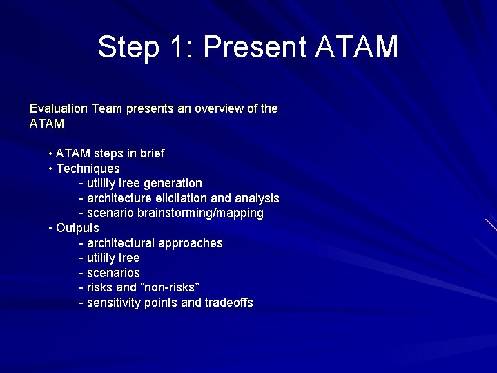 Step 1: Present ATAM Evaluation Team presents an overview of the ATAM • ATAM Step 1: Present ATAM Evaluation Team presents an overview of the ATAM • ATAM