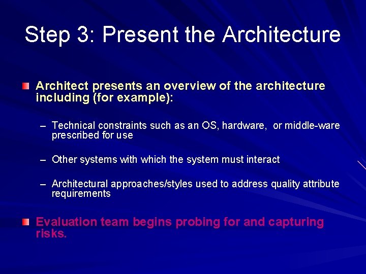 Step 3: Present the Architecture Architect presents an overview of the architecture including (for Step 3: Present the Architecture Architect presents an overview of the architecture including (for