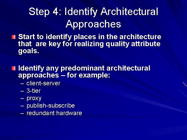 Step 4: Identify Architectural Approaches Start to identify places in the architecture that are Step 4: Identify Architectural Approaches Start to identify places in the architecture that are