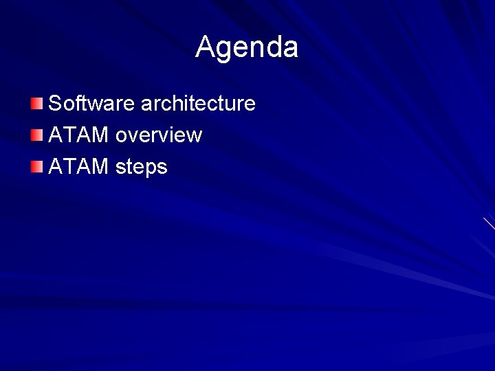 Agenda Software architecture ATAM overview ATAM steps Agenda Software architecture ATAM overview ATAM steps