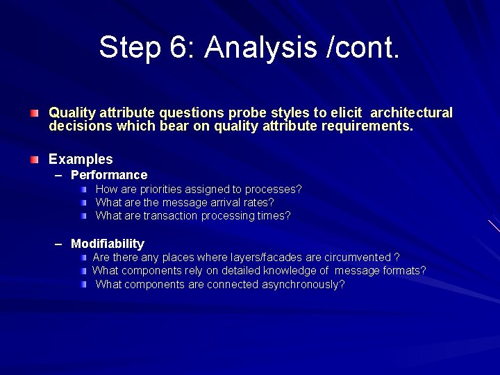 Step 6: Analysis /cont. Quality attribute questions probe styles to elicit architectural decisions which Step 6: Analysis /cont. Quality attribute questions probe styles to elicit architectural decisions which