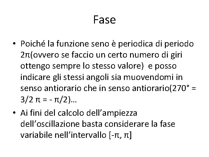 Fase • Poiché la funzione seno è periodica di periodo 2π(ovvero se faccio un