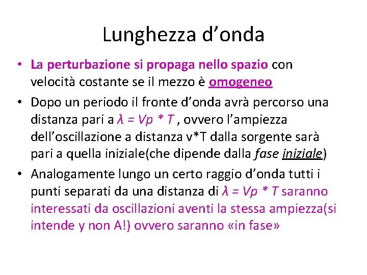 Lunghezza d’onda • La perturbazione si propaga nello spazio con velocità costante se il