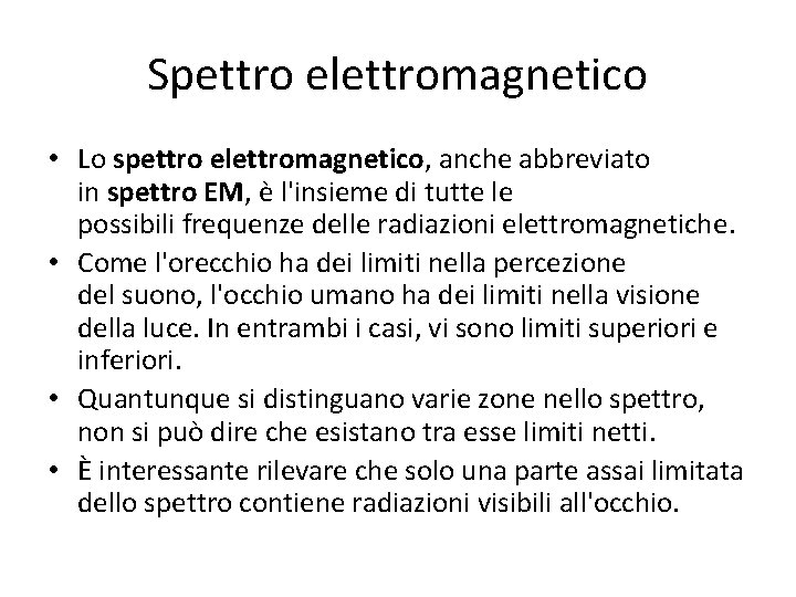 Spettro elettromagnetico • Lo spettro elettromagnetico, anche abbreviato in spettro EM, è l'insieme di