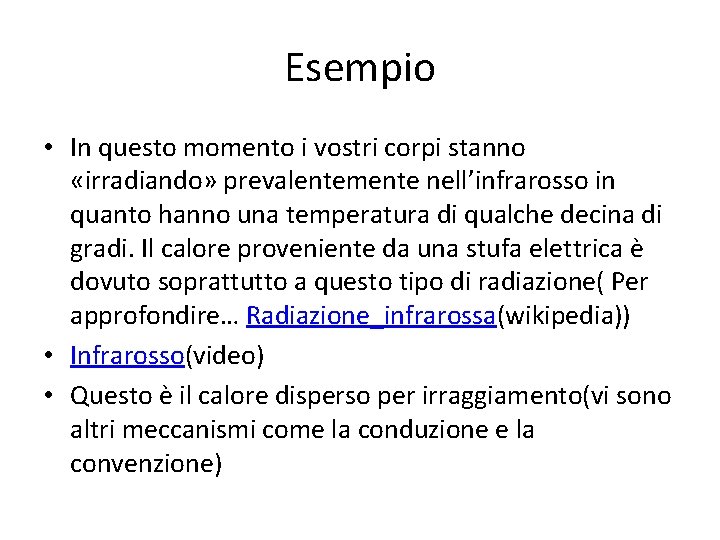 Esempio • In questo momento i vostri corpi stanno «irradiando» prevalentemente nell’infrarosso in quanto