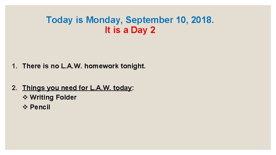 Today is Monday, September 10, 2018. It is a Day 2 1. There is