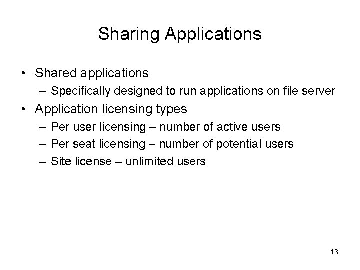 Sharing Applications • Shared applications – Specifically designed to run applications on file server