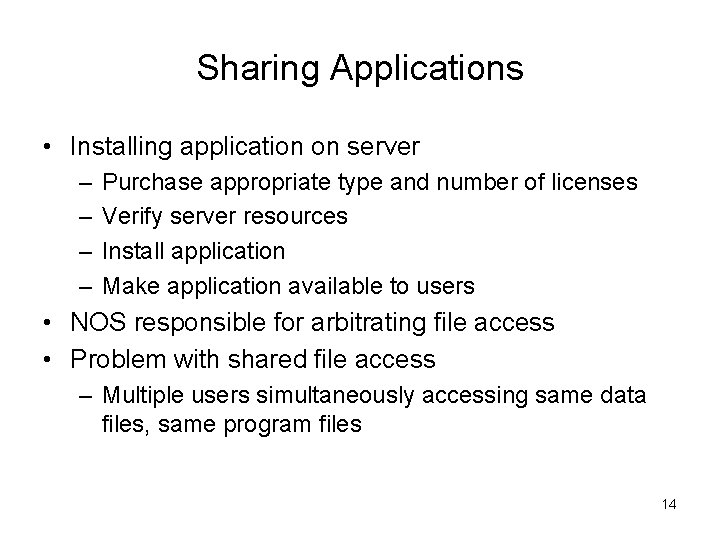 Sharing Applications • Installing application on server – – Purchase appropriate type and number