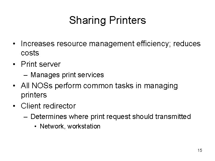 Sharing Printers • Increases resource management efficiency; reduces costs • Print server – Manages