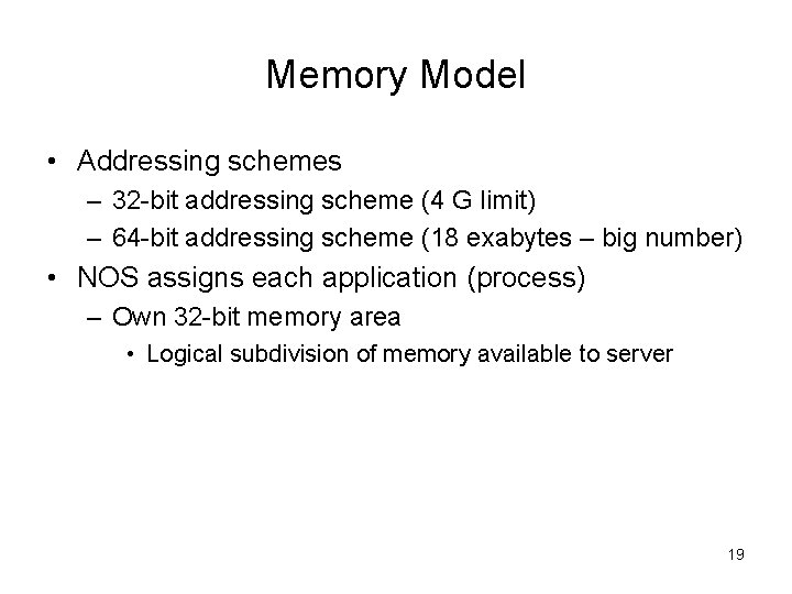 Memory Model • Addressing schemes – 32 -bit addressing scheme (4 G limit) –